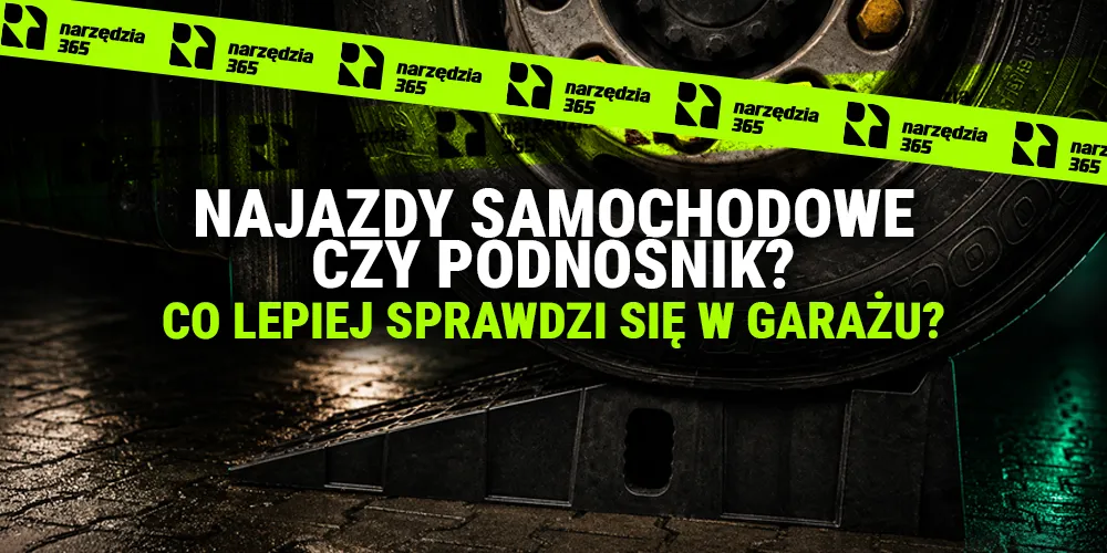 Najazdy samochodowe czy podnośnik? Co lepiej sprawdzi się w garażu?