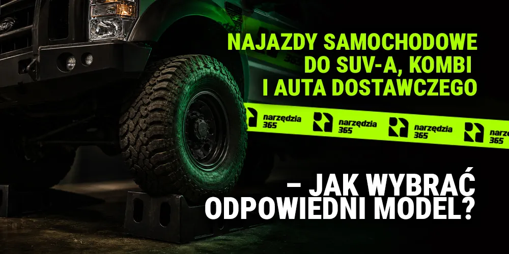 Najazdy samochodowe do SUV-a, kombi i auta dostawczego – jak wybrać odpowiedni model?