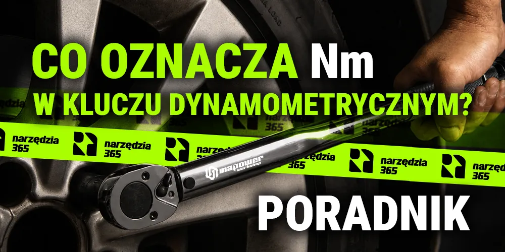 Co oznacza Nm w kluczu dynamometrycznym? Jak rozumieć moment obrotowy?