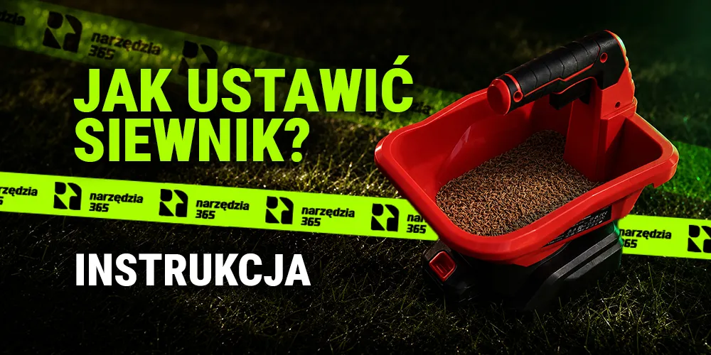 Jak ustawić siewnik? Ustawienia do trawy, nawozu i soli