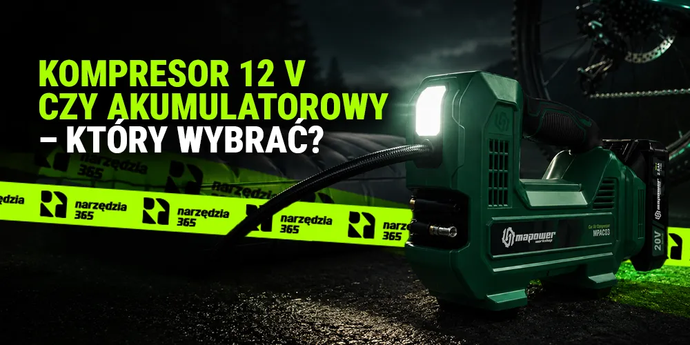 Kompresor 12 V czy akumulatorowy – który wybrać?