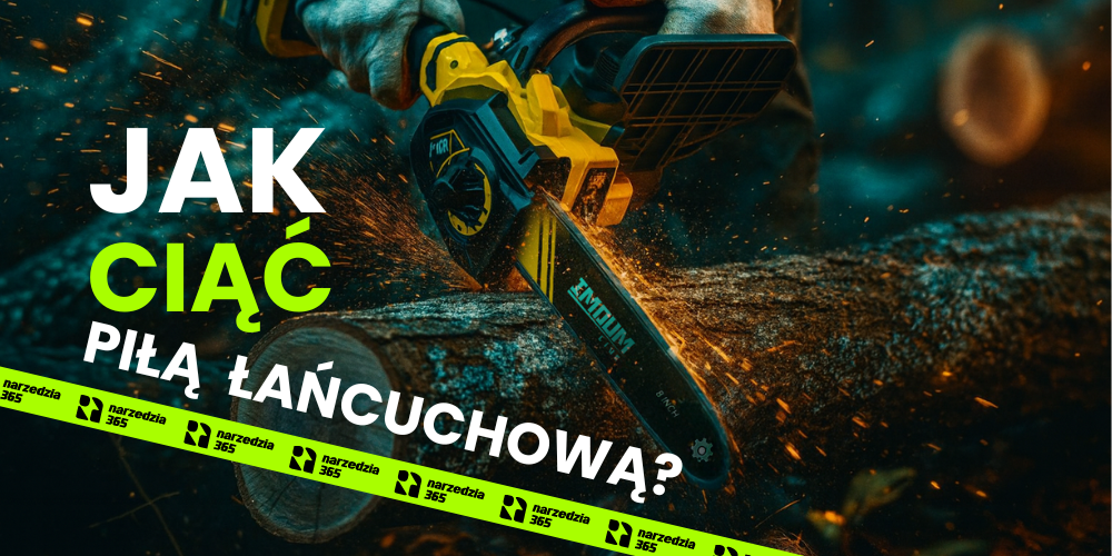 Jak ciąć piłą łańcuchową?