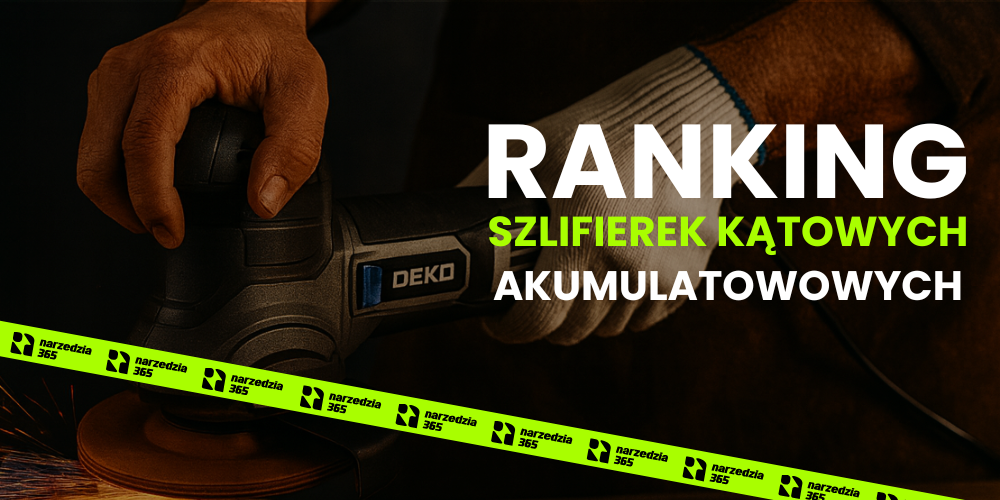 Szlifierki kątowe akumulatorowe – ranking