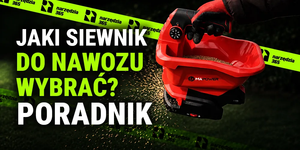 Jaki siewnik do nawozu wybrać? Praktyczny poradnik
